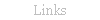 Links